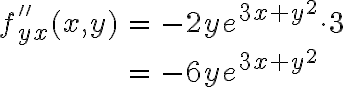 \begin{array}{rcl}f''_{yx}(x,y) & = & -2y e^{3x+y^2} \cdot 3\\\\& = & -6y e^{3x+y^2}\end{array}