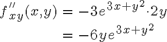 \begin{array}{rcl}f''_{xy}(x,y) & = & -3 e^{3x+y^2} \cdot 2y\\\\& = & -6y e^{3x+y^2}\end{array}