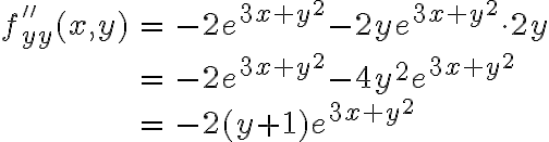 \begin{array}{rcl}f''_{yy}(x,y) & = & -2 e^{3x+y^2} -2ye^{3x+y^2} \cdot 2y\\\\& = & -2 e^{3x+y^2} - 4y^2 e^{3x+y^2} \\\\ &=& -2(y+1)e^{3x+y^2} \end{array}