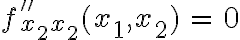 \begin{array}{rcl}f''_{x_2x_2}(x_1,x_2) & = & 0\end{array}