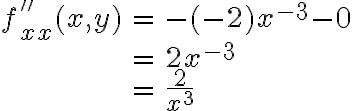 \begin{array}{rcl}f''_{xx}(x,y) & = & -(-2)x^{-3} - 0\\& = & 2x^{-3}\\& = & \dfrac{2}{x^3}\end{array}